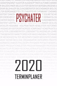 Psychater - 2020 Terminplaner: Kalender und Organisator für Psychater. Terminkalender, Taschenkalender, Wochenplaner, Jahresplaner, Kalender 2019 - 2020 zum Planen und Organisiere