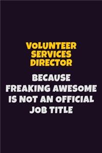 Volunteer Services Director, Because Freaking Awesome Is Not An Official Job Title