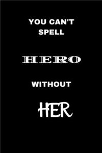 You Can't Spell Hero Without HER