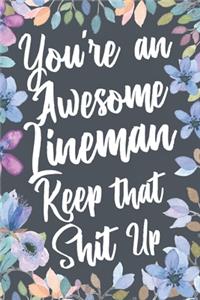 You're An Awesome Lineman Keep That Shit Up
