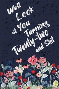 Well Look at You Turning Twenty-two and Shit