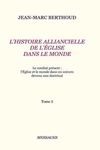 Tome 5. L'HISTOIRE ALLIANCIELLE DE L'ÉGLISE DANS LE MONDE