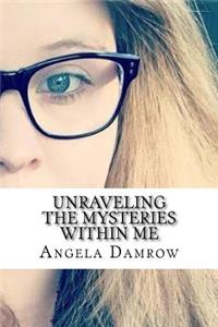 Unraveling the Mysteries Within me