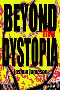 Beyond the Dystopia
