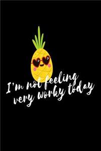 I'm Not Feeling Very Worky Today