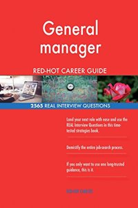 General manager RED-HOT Career Guide; 2565 REAL Interview Questions