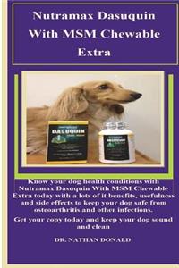 Nutramax Dasuquin with Msm Chewable Extra: Know Your Dog Health Conditions with Nutramax Dasuquin with Msm Chewable Extra Today with a Lots of It Benefits, Usefulness and Side Effects to Keep Your Dog Safe from Osteoarthritis and Other Infections.