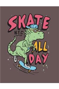 Skate all day