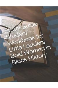 Study Guide Student Workbook for Little Leaders Bold Women in Black History