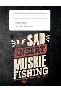 If Sad Insert Muskie Fishing