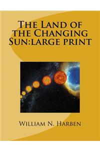 The Land of the Changing Sun