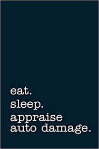 Eat. Sleep. Appraise Auto Damage. - Lined Notebook