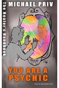 You Are a Psychic, the Healer's Handbook