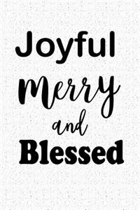 Joyful Merry and Blessed