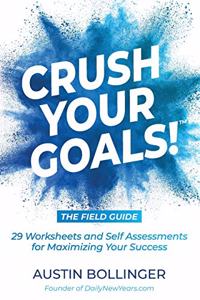 Crush Your Goals! The Field Guide