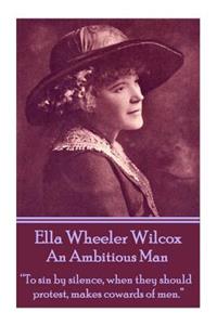 Ella Wheeler Wilcox's an Ambitious Man