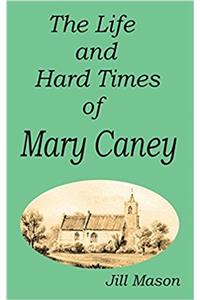 The Life and Hard Times of Mary Caney