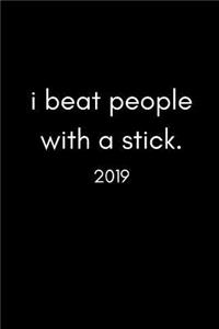 I Beat People with a Stick 2019