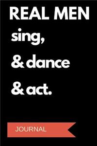 Real Men Sing & Dance & ACT Journal