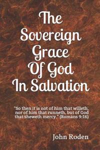 The Sovereign Grace of God in Salvation