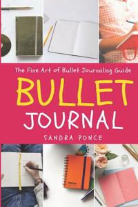 Bullet Journal: The Fine Art of Bullet Journaling Guide