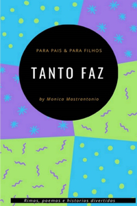 Tanto Faz Para pais e Para filhos