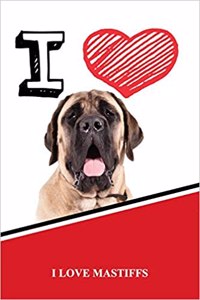 I Love Mastiffs