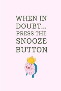 When in Doubt... Press the Snooze Button