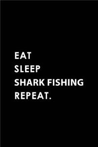 Eat Sleep Shark Fishing Repeat