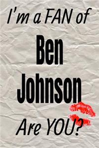 I'm a Fan of Ben Johnson Are You? Creative Writing Lined Journal