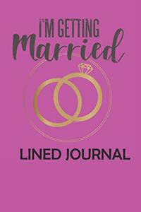 I'm Getting Married Lined Journal