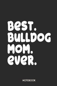 Best Bulldog Mom Ever Notebook