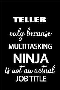 Teller Only Because Multitasking Ninja Is Not an Actual Job Title: It's Like Riding a Bike. Except the Bike Is on Fire. and You Are on Fire! Blank Line Journal