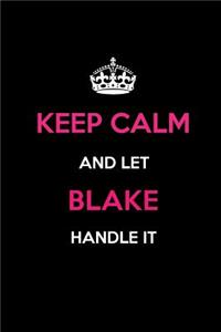 Keep Calm and Let Blake Handle It