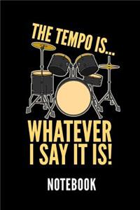 The Tempo Is... Whatever I Say It Is! Notebook