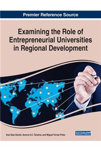 Examining the Role of Entrepreneurial Universities in Regional Development