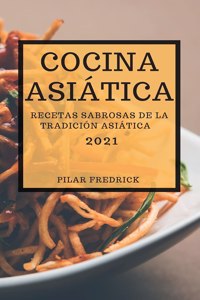 Cocina Asiatica 2021 (Asian Recipes 2021 Spanish Edition)