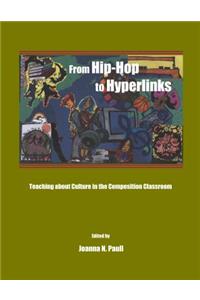 From Hip-Hop to Hyperlinks: Teaching about Culture in the Composition Classroom