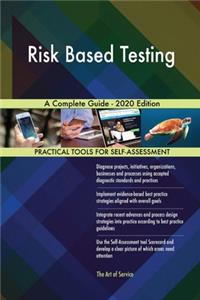 Risk Based Testing A Complete Guide - 2020 Edition