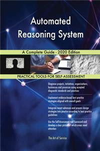 Automated Reasoning System A Complete Guide - 2020 Edition