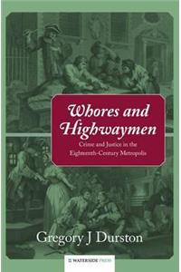 Whores and Highwaymen: Crime and Justice in the Eighteenth-Century Metropolis