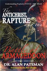 Antichrist, Rapture and the Battle of Armageddon, Understanding Prophetic EVENTS-2000-PLUS!
