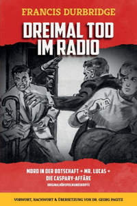 Dreimal Tod im Radio Mord in der Botschaft Mr. Lucas Die Caspary-Affäre