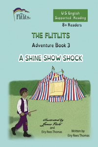 FLITLITS, Adventure Book 3, A SHINE SHOW SHOCK, 8+Readers, U.S. English, Supported Reading