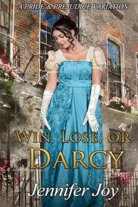 Win, Lose, or Darcy: A Pride & Prejudice Variation