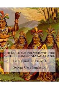 Red Eagle and the wars with the Creek Indians of Alabama (1878). By