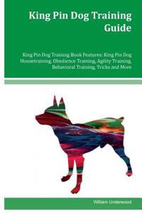 King Pin Dog Training Guide King Pin Dog Training Book Features