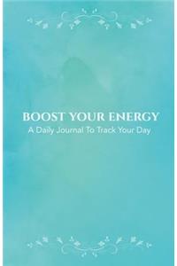 Boost Your Energy - A Daily Journal To Track Your Day