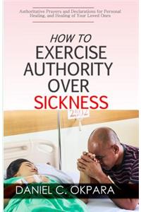 How to Exercise Authority Over Sickness