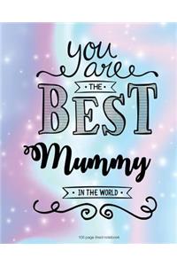 You Are The Best Mummy in the World 100 Lined Page